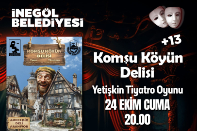 İnegöl Belediyesi Şehir Tiyatrosu ile Komşu Köyün Delisi